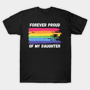 Forever Proud of My Daughter - Rainbow Pride T-Shirt